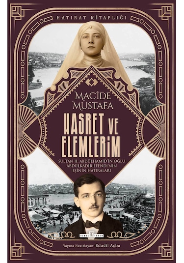 Hasret Ve Elemlerim/abdülkadir Efendi'nin Eşi Macide Mustafa'nın Hatıraları - Timaş Yayınları