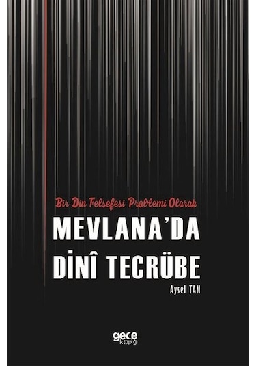 Bir Din Felsefesi Problemi Olarak Mevlanada Dini Tecrübe - Aysel Tan - Gece Kitaplığı