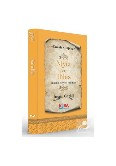 Niyet Ve İhlas Kitabu'n Niyyeti Ve'l İhlas / İmam Gazali