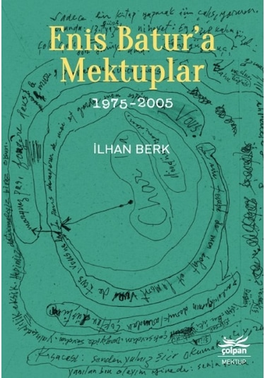 Enis Batur'a Mektuplar 1975-2005 - İlhan Berk - Çolpan