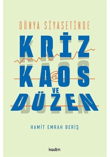 Dünya Siyasetinde Kriz, Kaos Ve Düzen / Hamit Emrah Beriş