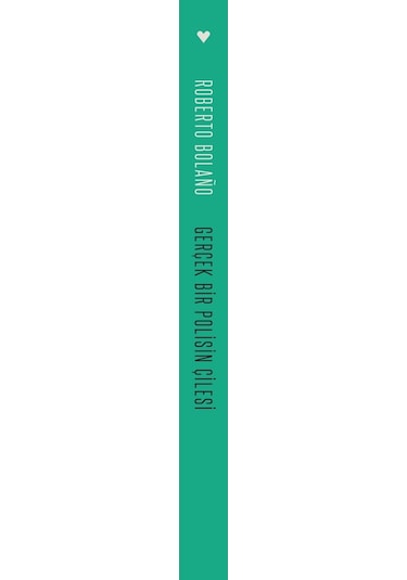 Gerçek Bir Polisin Çilesi - Roberto Bolano - Can Yayınları