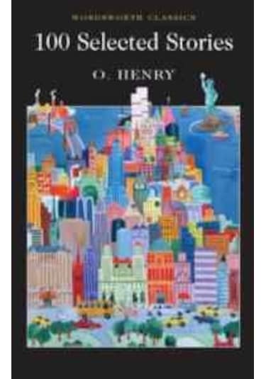 100 Selected Stories (Wordsworth Classics) - O. Henry - Wordsworth