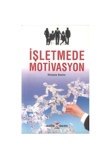 İşletmede Motivasyon Hüseyin Kantar