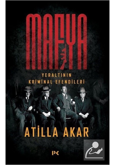 Mafya-Yeraltının Kriminal Efendileri - Atilla Akar - Profil Kitap