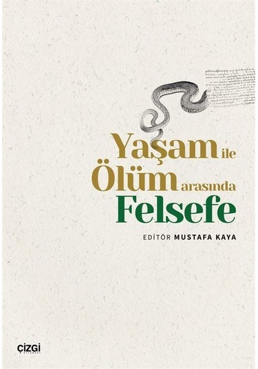 Yaşam İle Ölüm Arasında Felsefe / Mustafa Kaya