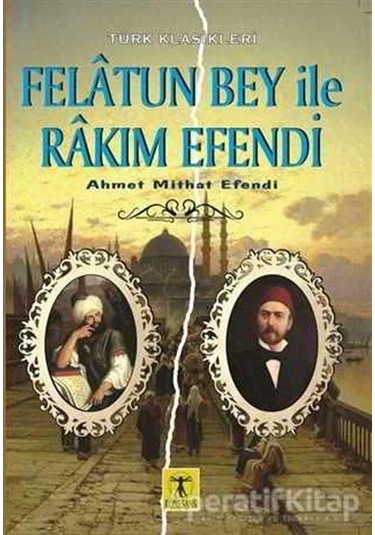 Felatun Bey ile Rakım Efendi - Ahmet Mithat Efendi - Rönesans Yayınları