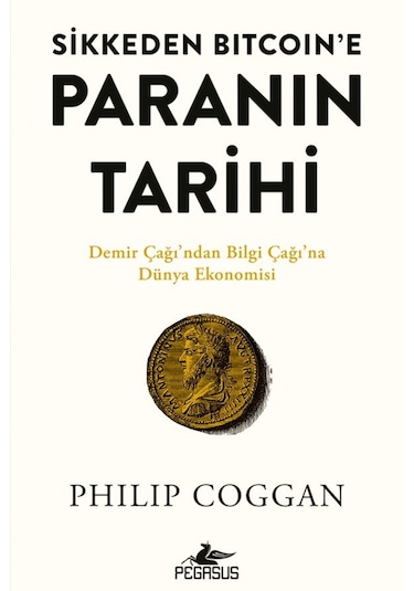 Sikkeden Bıtcoın'e Paranın Tarihi / Philip Coggan