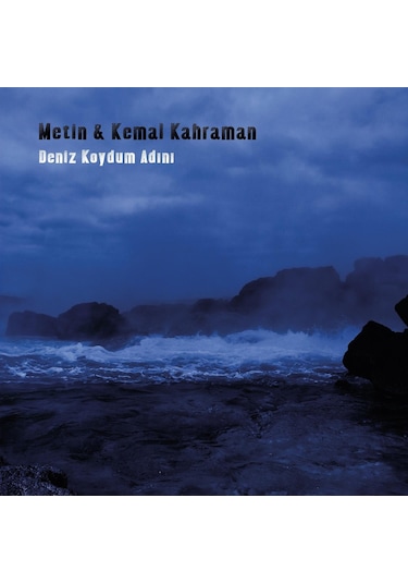 Metin Kemal Kahraman - Deniz Koydum Adını Plak