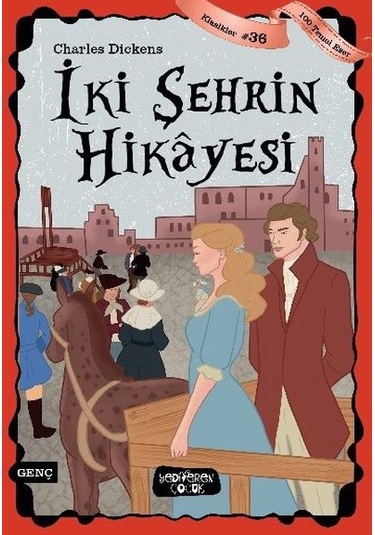 İki Şehrin Hikayesi - 100 Temel Eser - Klasikler 36 - Charles Dickens - Yediveren Çocuk
