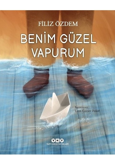 Benim Güzel Vapurum - Filiz Özdem - Yapı Kredi Yayınları
