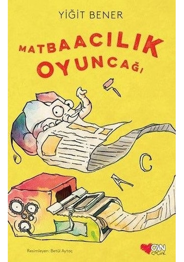 Matbaacılık Oyuncağı - Yiğit Bener - Can Çocuk Yayınları
