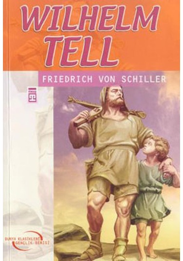 Wilhelm Tell - Friedrich von Schiller - Timaş Çocuk