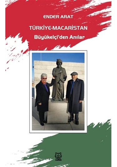 Türkiye - Macaristan Büyükelçi'den Anılar - Ender Arat - Luna Yayınları