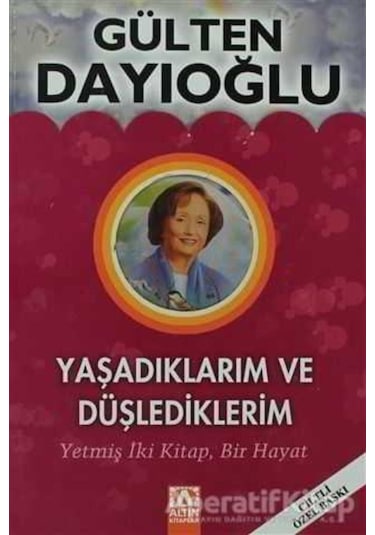 Yaşadıklarım ve Düşlediklerim - Gülten Dayıoğlu
