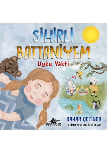 Sihirli Battaniyem: Uyku Vakti Renkli ve Resimli - Bahar Çetiner - Pegasus Yayınları