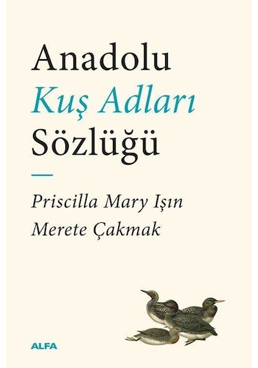Anadolu Kuş Adları Sözlüğü / Priscilla Mary Işın