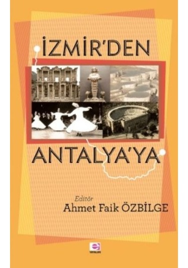 İzmir'den Antalya'ya - Ahmet Faik Özbilge - E Yayınları