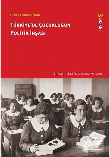 Türkiye'de Çocukluğun Politik İnşası / Güven Gürkan Öztan