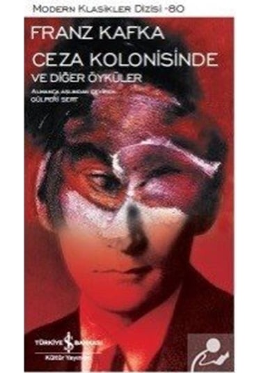 Ceza Kolonisinde ve Diğer Öyküler - Franz Kafka