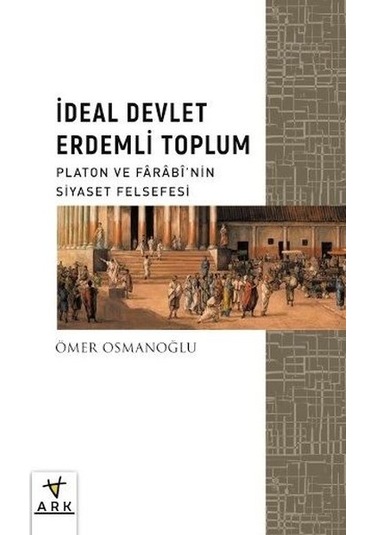İdeal Devlet Erdemli Toplum - Platon ve Farabinin Siyaset Felsefesi ...