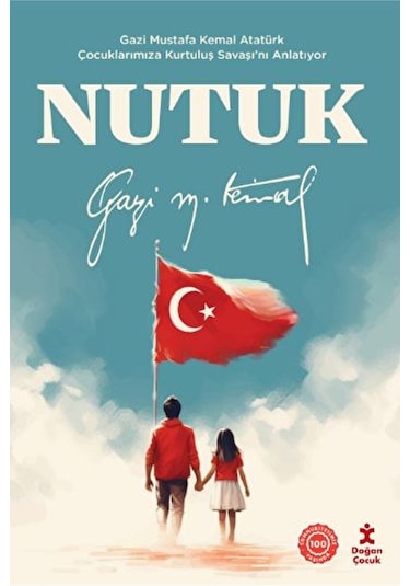 Nutuk - Gazi Mustafa Kemal Atatürk Çocuklarımıza Kurtuluş Savaşı'nı Anlatıyor - Gazi Mustafa Kemal - Doğan Çocuk