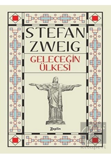 Geleceğin Ülkesi - Stefan Zweig - Zeplin Kitap