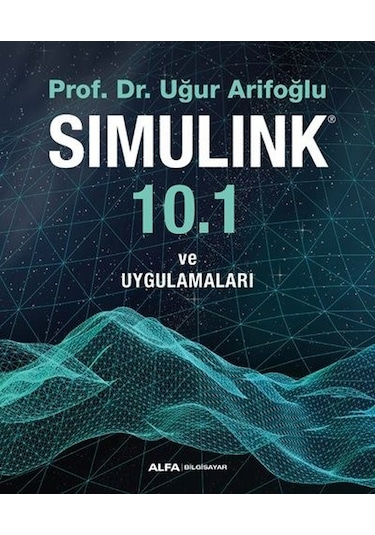 Simulink 10.1 ve Uygulamaları - Uğur Arifoğlu - Alfa Yayıncılık