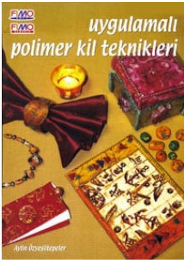 Uygulamalı Polimer Kil Teknikleri Aylin Özyeşiltepeler 128 Sayfa
