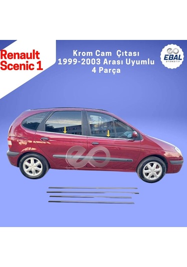 Ebal Otomotiv Renault Scenic 1 Krom Cam Çıtası 4 prç. 2001-2005 Arası P. Çelik