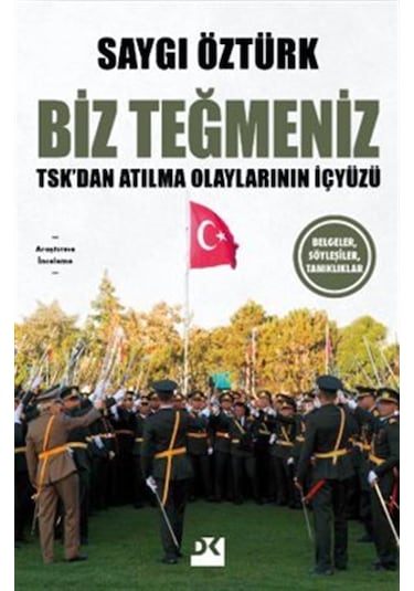 Biz Teğmeniz & Tsk'dan Atılma Olaylarının İçyüzü / Saygı Öztürk