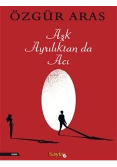 Aşk Ayrılıktan da Acı - Özgür Aras - Sayfa 6