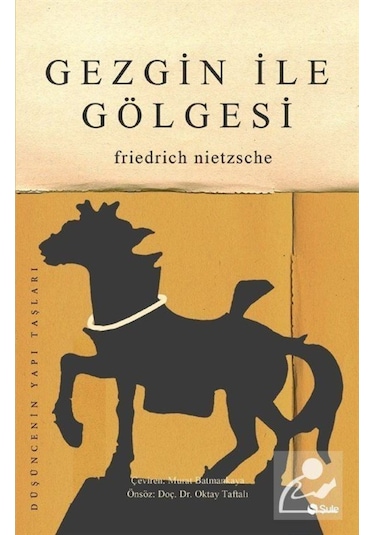 Gezgin İle Gölgesi - Friedrich Nietzsche - Şule Yayınları