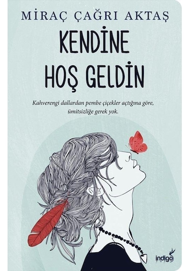 Kendine Hoş Geldin - Miraç Çağrı Aktaş - İndigo Kitap