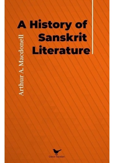 A History Of Sanskrit Literature - Arthur A. Macdonell - Günce Yayınları