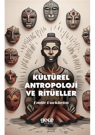 Kültürel Antropoloji Ve Ritüeller / Emile Durkheim