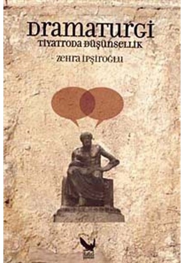 Dramaturgi - Tiyatroda Düşünsellik - Zehra İpşiroğlu - İkaros Yayınları