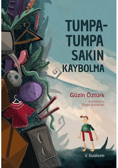 Tumpatumpa Sakın Kaybolma - Güzin Öztürk - Tudem Yayınları