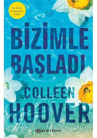 Bizimle Başladı - Colleen Hoover - Epsilon Yayınevi