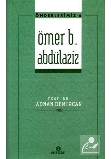 Önderlerimiz 6 - Ömer B. Abdülaziz - Adnan Demircan - Ensar Neşriyat