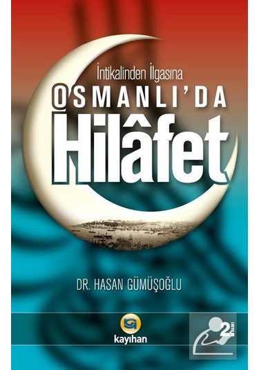 Osmanlı'da Hilafet - Hasan Gümüşoğlu - Kayıhan Yayınları