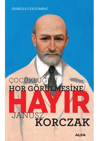 Çocukluğun Hor Görülmesine Hayır - Isabelle Collombat - Alfa Yayıncılık