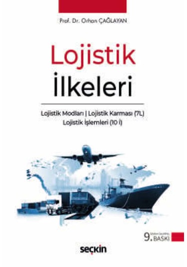 Lojistik İlkeleri Lojistik Modları Lojistik Karması 7l Lojistik İşlemleri 10 İ Prof. Dr. Orhan Çağlayan