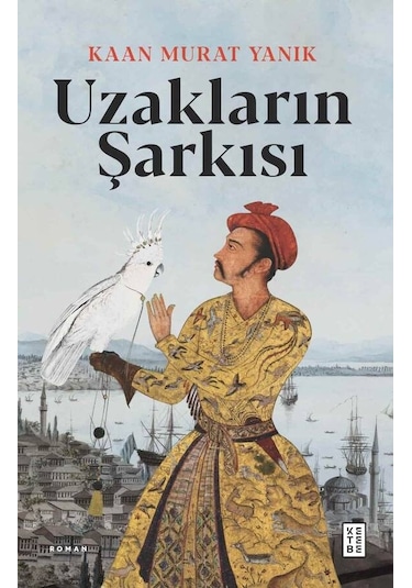 Uzakların Şarkısı - Kaan Murat Yanık - Ketebe