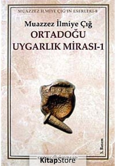 Ortadoğu Uygarlık Mirası 1 / Muazzez İlmiye Çığ