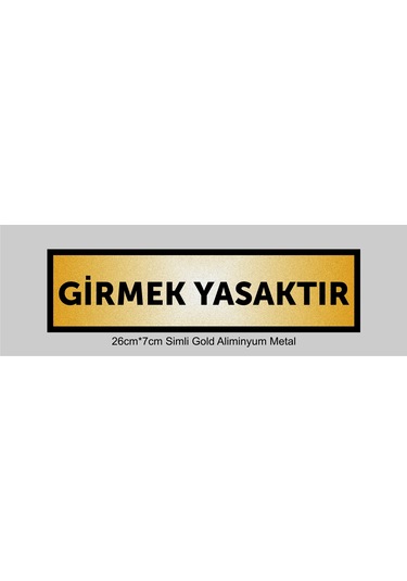 Girmek Yasaktır Yazılı Kapı Levhası ,yönlendirme Levhası ,simli Gold Renkli Aliminyum Levha