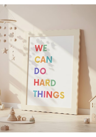We Can Do Hard Things Dijital Baskı Poster Çerçevesiz