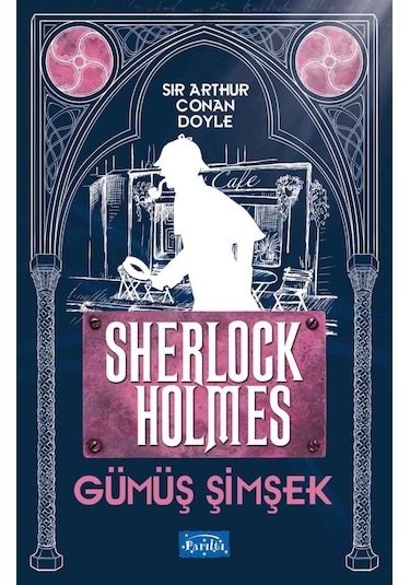 Gümüş Şimşek Sherlock Holmes - Sir Arthur Conan Doyle - Parıltı Yayınları