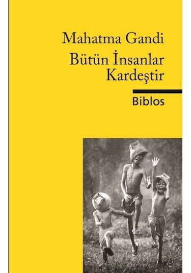 Bütün İnsanlar Kardeştir - Mahatma Gandhi - Biblos