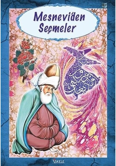 Mesnevi'den Seçmeler - Mevlana Celaleddin-i Rumi - İskele Yayıncılık